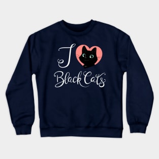 I Heart Black Cats! (Fancy Text Edition) Crewneck Sweatshirt